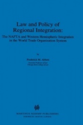 Law and Policy of Regional Integration - The NAFTA and Western Hemispheric Integration in the World Trade Organization System