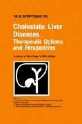 Cholestatic Liver Diseases: Therapeutic Options and Perspectives - In honour of Hans Popper's 100th birthday