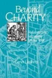 Beyond Charity - Reformation Initiatives for the Poor