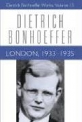London, 1933-1935 - Dietrich Bonhoeffer Works, Volume 13