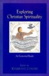 Exploring Christian Spirituality - An Ecumenical Reader