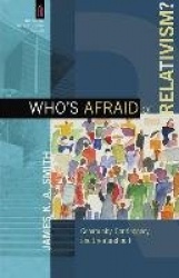 Who`s Afraid of Relativism? – Community, Contingency, and Creaturehood