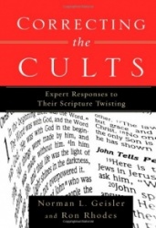 Correcting the Cults – Expert Responses to Their Scripture Twisting