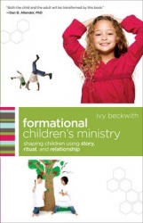 Formational Children`s Ministry – Shaping Children Using Story, Ritual, and Relationship