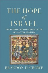 The Hope of Israel - The Resurrection of Christ in the Acts of the Apostles