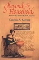 Beyond the Household - Women's Place in the Early South, 1700–1835