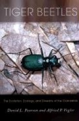 Tiger Beetles - The Evolution, Ecology, and Diversity of the Cicindelids