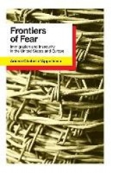 Frontiers of Fear - Immigration and Insecurity in the United States