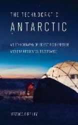 The Technocratic Antarctic - An Ethnography of Scientific Expertise and Environmental Governance