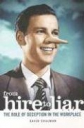 From Hire to Liar - The Role of Deception in the Workplace