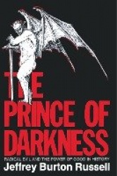 The Prince of Darkness - Radical Evil and the Power of Good in History