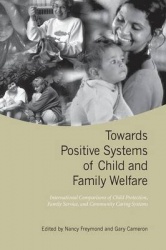 Towards Positive Systems of Child and Family Welfare - International Comparisons of Child Protection, Family Service, and Commun