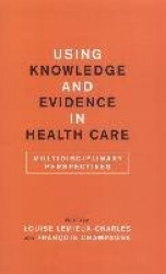 Using Knowledge and Evidence in Health Care - Multidisciplinary Perspectives