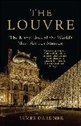 The Louvre - The Many Lives of the World's Most Famous Museum