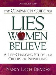The Companion Guide for Lies Women Believe - A Life-Changing Study for Individuals and Groups