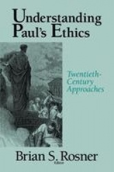 Understanding Paul's Ethics - Twentieth-Century Approaches
