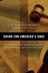 Suing for America's Soul - John Whitehead, the Rutherford Institute, and Conservative Christians in the Courts