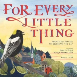 For Every Little Thing - Poems and Prayers to Celebrate the Day
