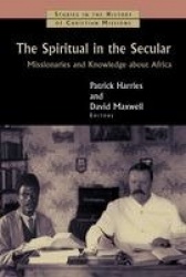 Spiritual in the Secular - Missionaries and Knowledge About Africa