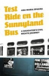 Test Ride on the Sunnyland Bus - A Daughter's Civil Rights Journey