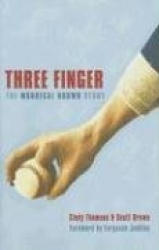 Three Finger - The Mordecai Brown Story