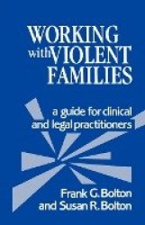 Working with Violent Families - A Guide for Clinical and Legal Practitioners