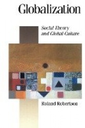 Globalization - Social Theory and Global Culture