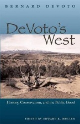 DeVoto`s West - History, Conservation, and the Public Good
