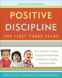 Positive Discipline: The First Three Years, Revised and Updated Edition - From Infant to Toddler--Laying the Foundation for Rais