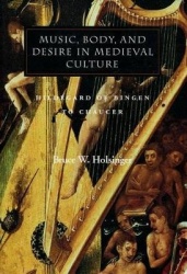 Music, Body, and Desire in Medieval Culture - Hildegard of Bingen to Chaucer