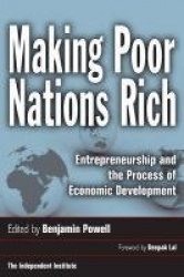 Making Poor Nations Rich - Entrepreneurship and the Process of Economic Development
