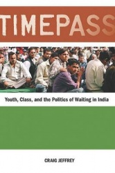 Timepass - Youth, Class, and the Politics of Waiting in India