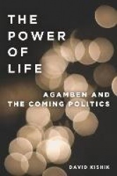 The Power of Life - Agamben and the Coming Politics