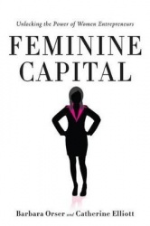 Feminine Capital - Unlocking the Power of Women Entrepreneurs