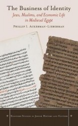 The Business of Identity - Jews, Muslims, and Economic Life in Medieval Egypt