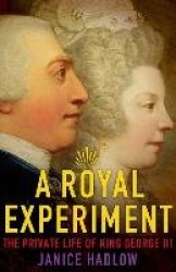 A Royal Experiment - The Private Life of King George III