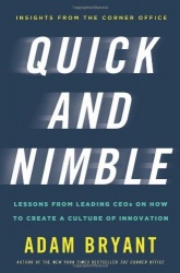 Quick and Nimble: Lessons from Leading CEOs on How to Create a Culture of Innovation