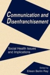 Communication and Disenfranchisement - Social Health Issues and Implications