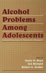 Alcohol Problems Among Adolescents - Current Directions in Prevention Research