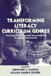 Transforming Literacy Curriculum Genres - Working With Teacher Researchers in Urban Classrooms