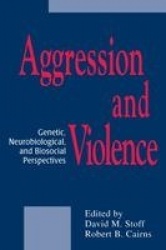 Aggression and Violence - Genetic, Neurobiological, and Biosocial Perspectives