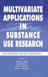 Multivariate Applications in Substance Use Research - New Methods for New Questions