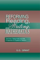 Reforming Reading, Writing, and Mathematics - Teachers' Responses and the Prospects for Systemic Reform