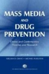 Mass Media and Drug Prevention - Classic and Contemporary Theories and Research