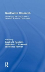 Qualitative Research - Challenging the Orthodoxies in Standard Academic Discourse(s)