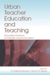 Urban Teacher Education and Teaching - Innovative Practices for Diversity and Social Justice