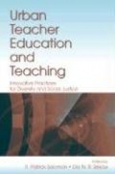 Urban Teacher Education and Teaching - Innovative Practices for Diversity and Social Justice