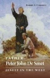 Father Peter John De Smet - Jesuit in the West