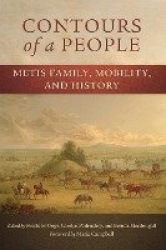 Contours of a People - Metis Family, Mobility, and History