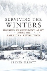 Surviving the Winters - Housing Washington's Army During the American Revolution